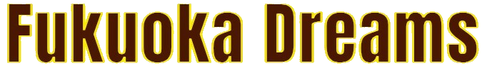 Fukuoka Dreams